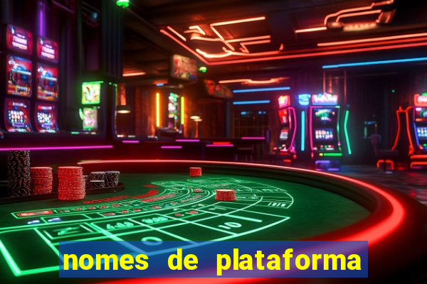 nomes de plataforma de jogos de aposta